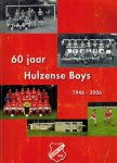 Reinders, Johan e.a. - 60 jaar Hulzense Boys -1946-2006