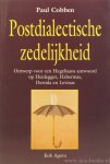 COBBEN, P. - Postdialectische zedelijkheid. Ontwerp voor een Hegeliaans antwoord op Heidegger, Habermas, Derrida en Levinas.