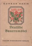 Hahm, Konrad - Deutsche Bauernmöbel. Mit 11 farbigen Tafeln und 129 Abbildungen