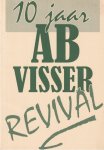 Heide, Marcus van der (voorw.) - 10 jaar Ab Visser Revival