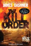 James Dashner - Kill order (prequel maze runner) Maze Runner Prequel