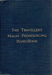 MALAY HAND-BOOK - The traveller's Malay pronouncing hand-book. For the use of travellers and newcomers to Singapore. Tenth edition