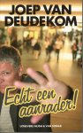 Deudekom, Joep van - Echt een aanrader!