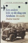 Peter Berends - Een andere kijk op de slag om Arnhem De snelle Duitse reactie