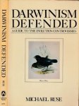 Ruse, Michael - Darwinism Defended: A guide to the evolution controversies