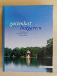 Red. - Gartenlust - Lustgarten / Die schönsten historischen Gärten in Deutschland
