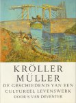 Deventer, S. van - Kröller Müller (De geschiedenis van een cultureel levenswerk), 156 pag. hardcover + stofomslag, gave staat