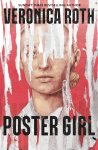 Veronica Roth - Poster Girl a haunting dystopian mystery from the author of Chosen Ones