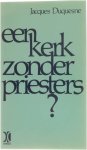 Jacques Duquesne - Een kerk zonder priesters