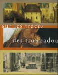 Collectif,  Jean-Michel Leniaud,: Maud Grillet, - Sur les traces des troubadours: La Haute-Marne et son patrimoine au XIXe si cle