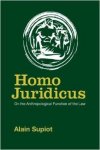 Supiot, Alain - Homo Juridicus: On the Anthropological Function of the Law.