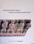 Stiegemann, Christoph - Frühchristliche Kunst in Rom und Konstantinopel: Schätze aus dem Museum für Spätantike und Byzantinische Kunst Berlin