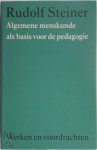 Rudolf Steiner - Algemene menskunde als basis voor de pedagogie