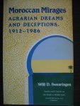 Swearingen, Will D. - Moroccan Mirages - Agrarian Dreams and deceptions 1912-1986.