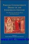 D. Maddox, S. Sturm-Maddox (eds.); - Parisian Confraternity Drama of the Fourteenth Century The 'Miracles de Nostre Dame par personnages',