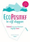 Babette Porcelijn 138420 - EcoPositief in vijf stappen Doeboek voor een duurzaam dagelijks leven