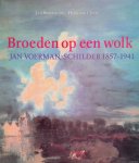 Boudewijns, Leo & Ulsen, henk van - Broeden op een wolk: Jan Voerman, schilder 1857-1941