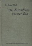 BLOCH, Iwan - Das Sexualleben unserer Zeit in seinen Beziehungen zur modernen Kultur.