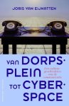 Eijnatten, Joris van - Van dorpsplein tot cyberspace. Een cultuurgeschiedenis van de communicatie
