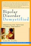 Castle, Lana R. - Bipolar Disorder Demystified. Mastering the Tightrope of Manic Depression