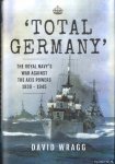 Wragg, David - Total Germany. The Royal Navy's War Against the Axis Powers 1939 - 1945