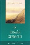 Verweij, Ds. J. W. - In Kanaän gebracht