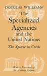 Williams, Douglas. - The specialized agencies and the United Nations : the system in crisis.