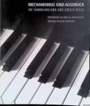 Graeve, Inka & Ann Wilde & Jürgen Wilde: - Mechanismus und Ausdruck: die Sammlung Ann und Jürgen Wilde: Fotografien aus dem 20. Jahrhundert