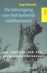 Simonse, Drs. Joop - De teloorgang van het kerkelijk clubhuiswerk. Het verhaal van een secularisatieproces
