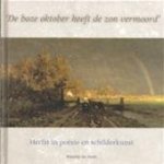 M. de Haan - De Boze oktober heeft de zon vermoord herfst in Poëzie en Schilderkunst