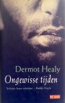 Healy, Dermot - Ongewisse tijden
