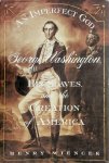 Henry Wiencek - An Imperfect God George Washington, his Slaves and the Creation of America