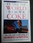 Greising, Robert - I'd Like the World to Buy a Coke / the life and leadership of Roberto Goizueta
