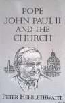 Hebblewaite, Peter - Pope John Paul II and the Church