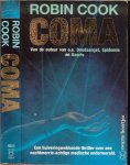 ROBIN COOK .. Vertaling Gerard Grasman  ..  Omslagfotografie  Flip Fahrenfort - COMA * Een huiveringwekkende thriller over een nachtmerrie-achtige medische onderwereld