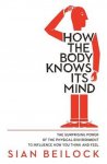 Sian Beilock - How The Body Knows Its Mind