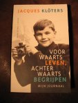 Kloters, J. - Voorwaarts leven, achterwaarts begrijpen.