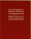 - - Famous, Infamous & Forgotten. Political Cartoons from the Collection of Anthony J. Mourek - - Famous, Infamous & Forgotten. Political Cartoons from the Collection of Anthony J. Mourek