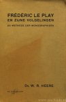 PLAY, F. LE, HEERE, W.R. - Fréderic le Play en zijne volgelingen. De methode der monographieën.