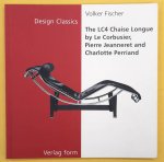 FISCHER, VOLKER. - The LC4 chaise longue by Le Corbusier, Pierre Jeanneret and Charlotte Perriand. [ Design classics ]