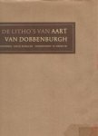 DOBBENBURGH -  Louis Burgers & voorwoord Willem Drees sr.: - De litho’s van Aart van Dobbenburgh.