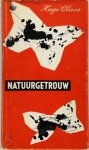 Hugo Claus - Natuurgetrouw schetsen verhalen fabels greguéria's metamorphoses dialogen overwegingen allegorieën dagboekbladen een reisbeschrijving drie gedichten en een brief