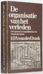 DUNK, H.W. VON DER - De organisatie van het verleden. Over grenzen en mogelijkheden van historische kennis.