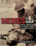 John T. Greenwood, F. Clifton Berry - Medics at War Military Medicine from Colonial Times to the 21st Century