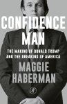 Maggie Haberman 272822 - Confidence Man The Making of Donald Trump and the Breaking of America