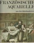 HUISNA, PHILIPPE / DAULTE, FRANÇOIS - Französische Aquarelle aus drie Jahrhunderten