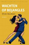 Olivier Bourdeaut - Wachten op Bojangles