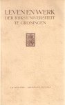 Cohen, I.B. & G. van der Leeuw  (samenst.) - Leven en werk der Rijks-Universiteit te Groningen