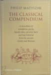 Philip Matyszak 79305 - The Classical Compendium A Miscellany of Scandalous Gossip, Bawdy Jokes, Peculiar Facts, and Bad Behavior from the Ancient Greeks and Romans
