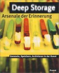 SCHAFFNER, INGRID AND MATTHIAS WINZEN - Deep Storage. Arsenale Der Erinnerung. Sammeln, Speichern, Archivieren in Der Kunst.